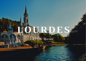 Lourdes, la Cité Mariale